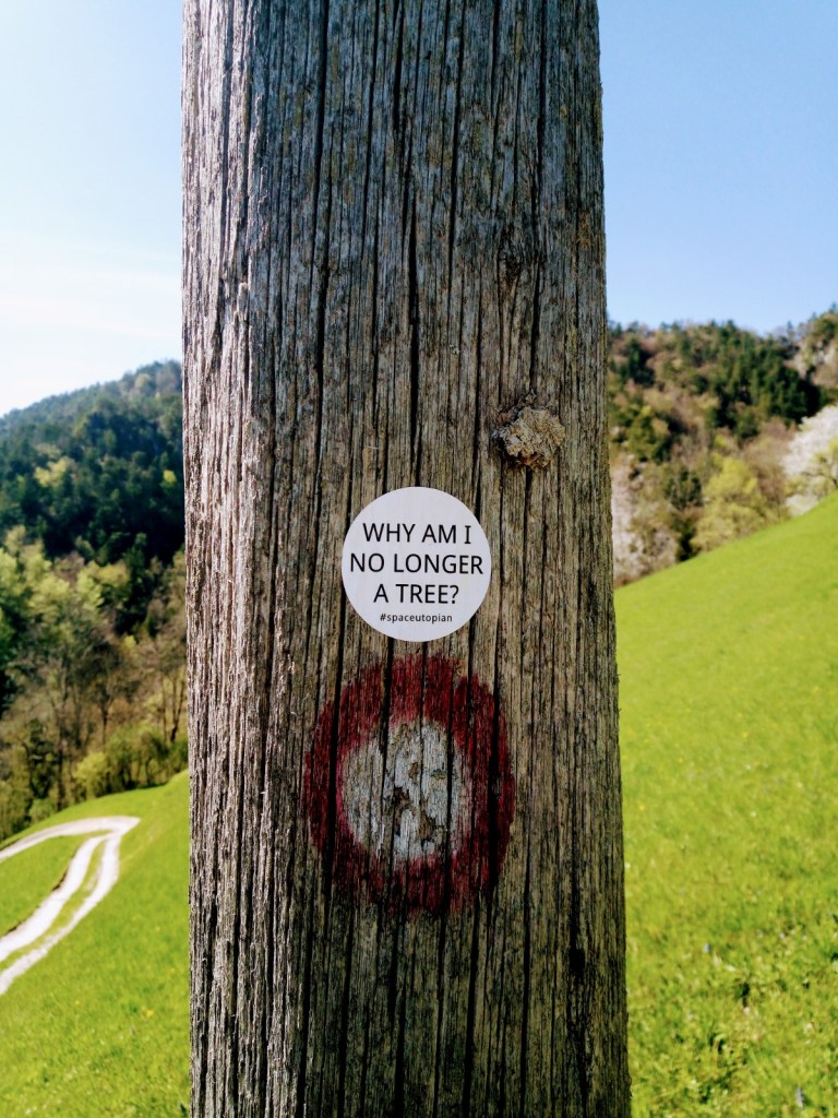 Why am I no longer a tree? Sticker in the streets of Slovenia, 2022 © by @Space_Utopian (Slovenia).